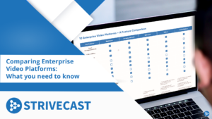 corporate communications strategy, Comparing Enterprise Video Platforms: What you need to know